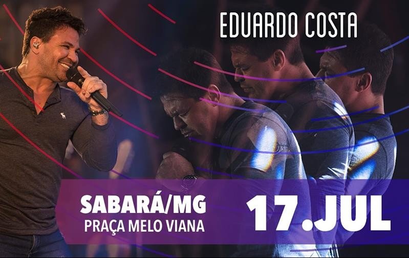 Eduardo Costa irá se apresentar no Aniversário de Sabará 2017, dia 17 de julho