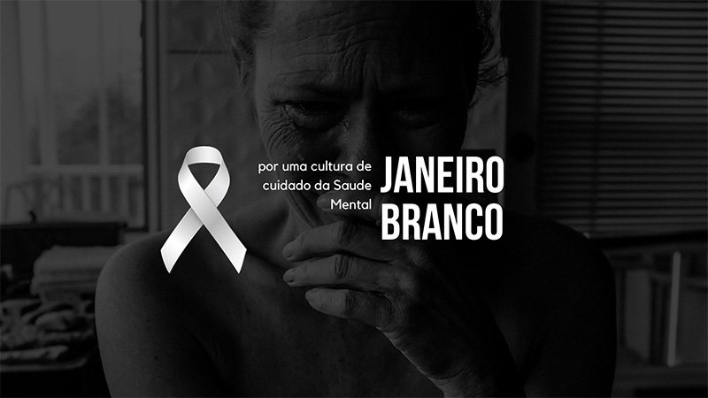 Janeiro Branco: por uma cultura de cuidado da Saude Mental