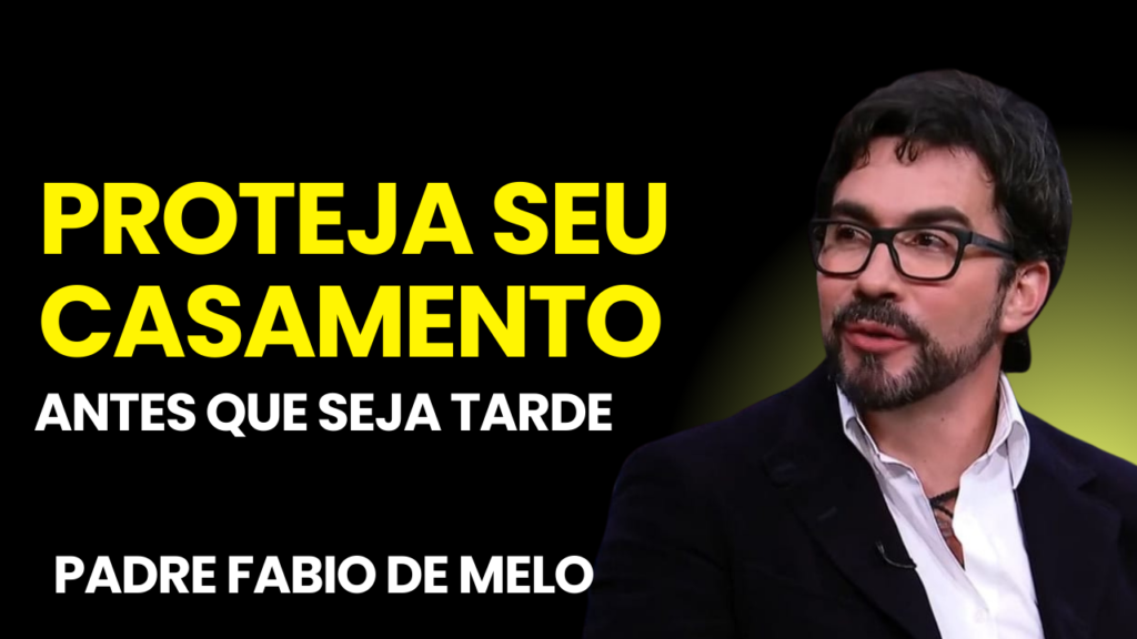 Padre Fabio de Melo – Resolver problemas no casamento