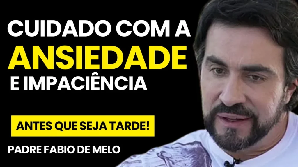Reflexão Padre Fábio de Melo – A Ansiedade e a Inaptidão de Lidar com o Tempo